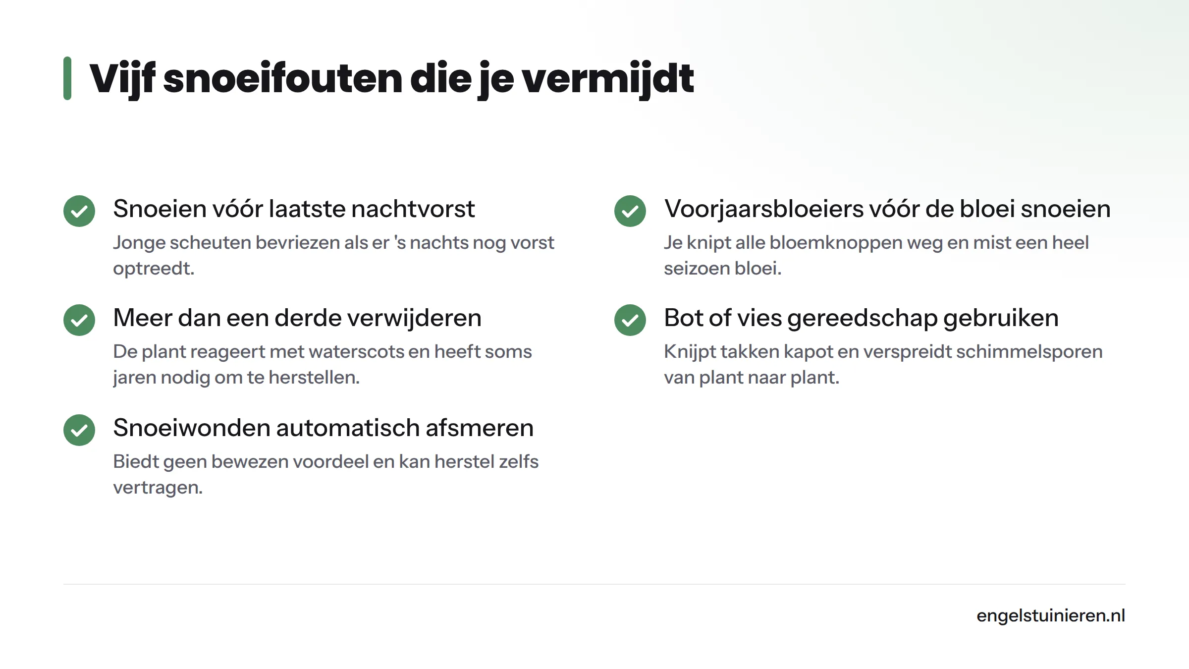 Checklist van vijf veelgemaakte snoeifouten: te vroeg snoeien bij nachtvorst, voorjaarsbloeiers snoeien voor de bloei, meer dan een derde verwijderen, werken met bot of ontsmet gereedschap, en…
