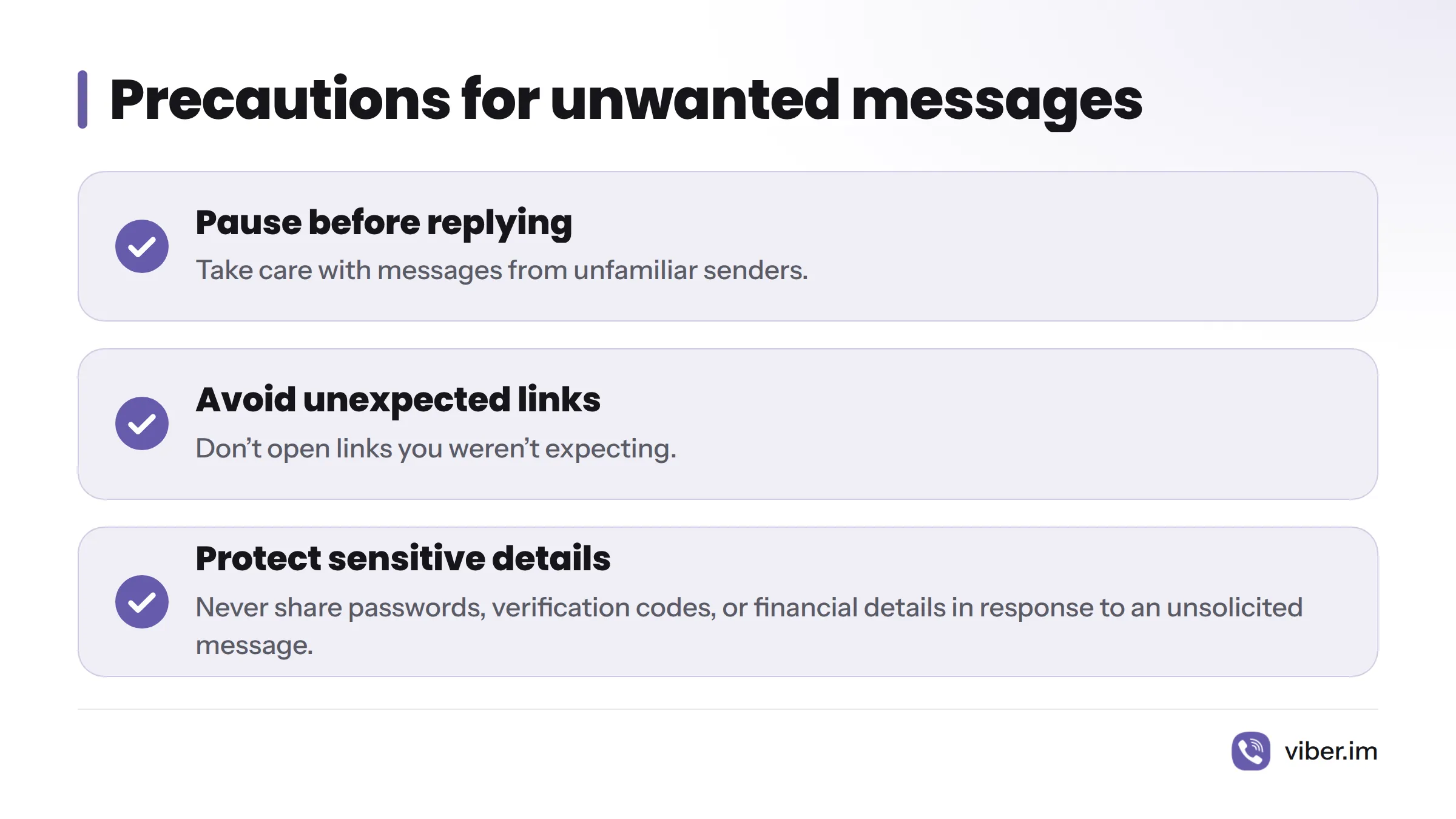 Three precautions are to pause before replying, avoid unexpected links, and never share passwords, verification codes, or financial details in response to an unsolicited message.