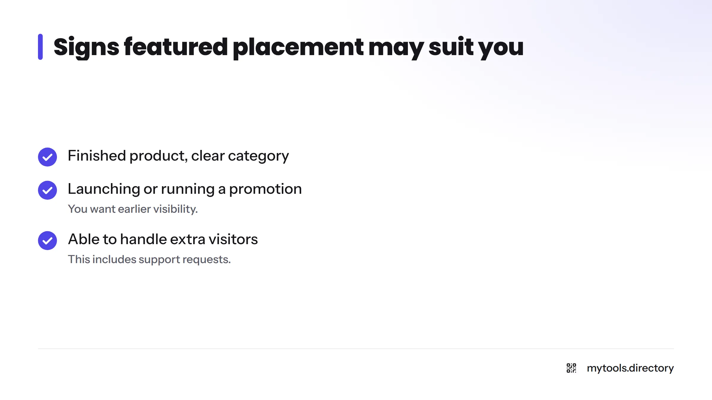Checklist of three signs that a featured listing may suit you: a finished product, a launch or promotion, and capacity for extra visitors.