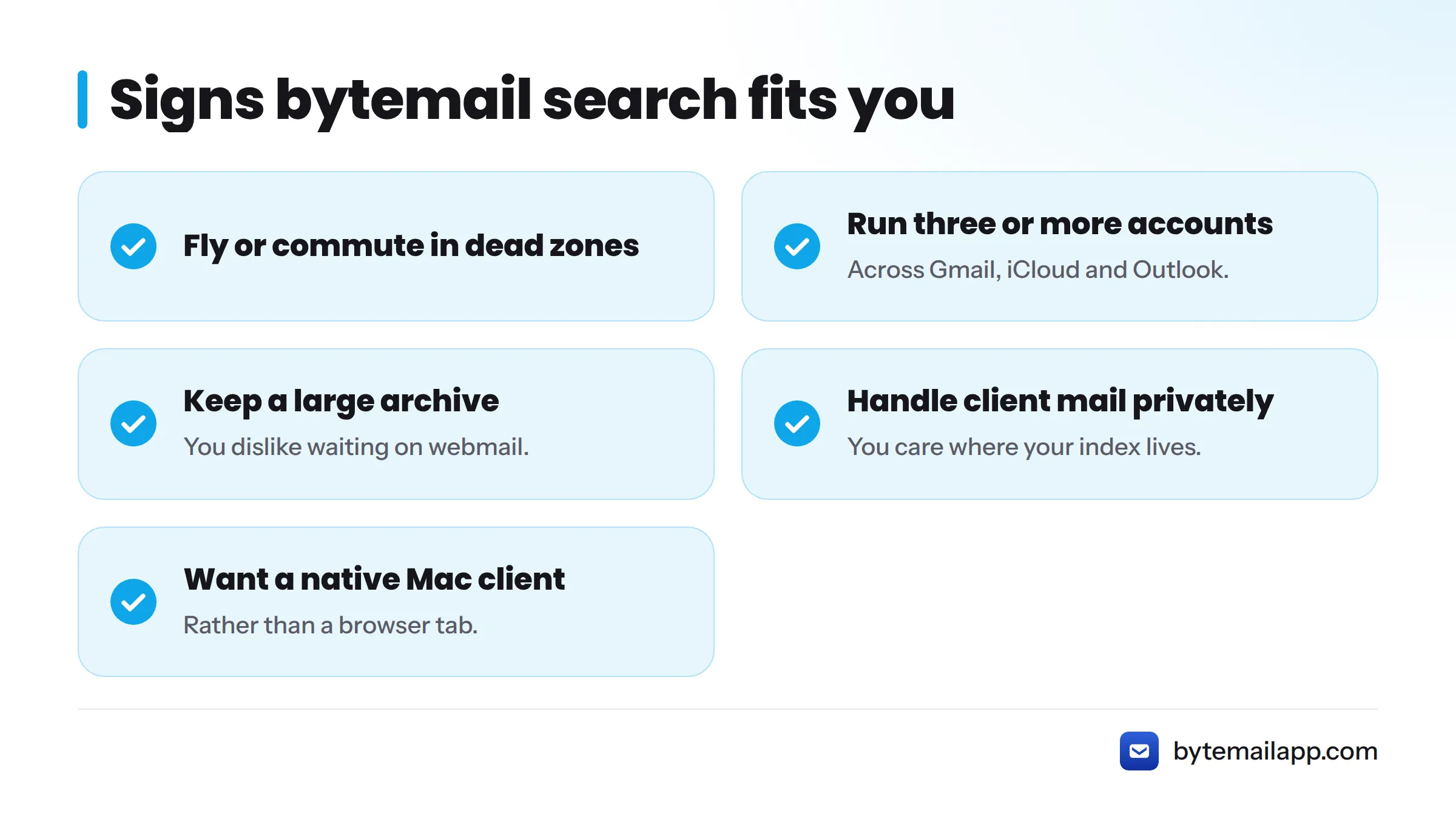 Checklist of situations that fit bytemail: dead zones, three or more accounts, large archives, client mail privacy, and a native Mac app.