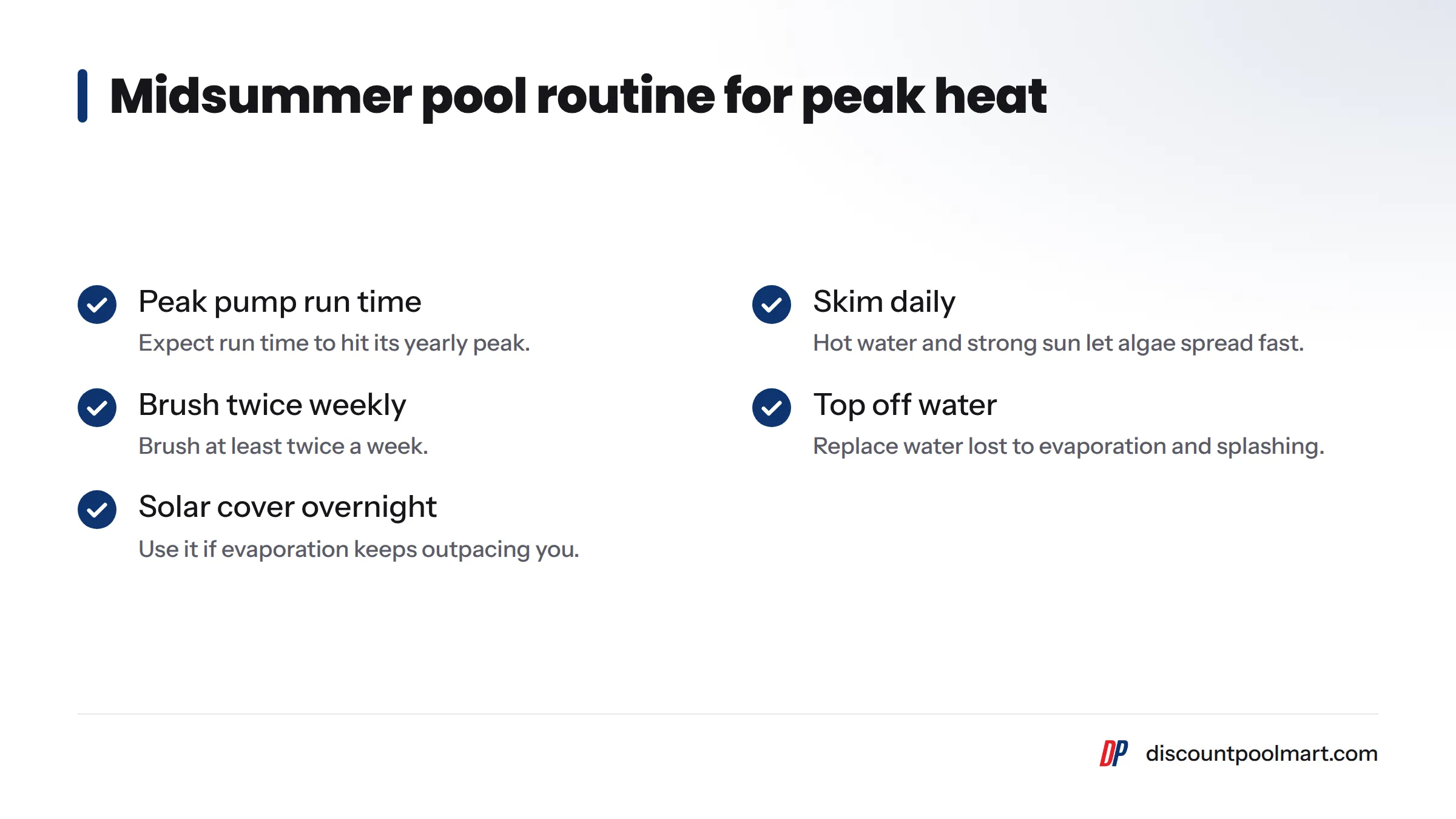 Checklist of July and August pool tasks: pump run time at its yearly peak, daily skimming, brushing at least twice a week, topping off lost water and covering the pool overnight.
