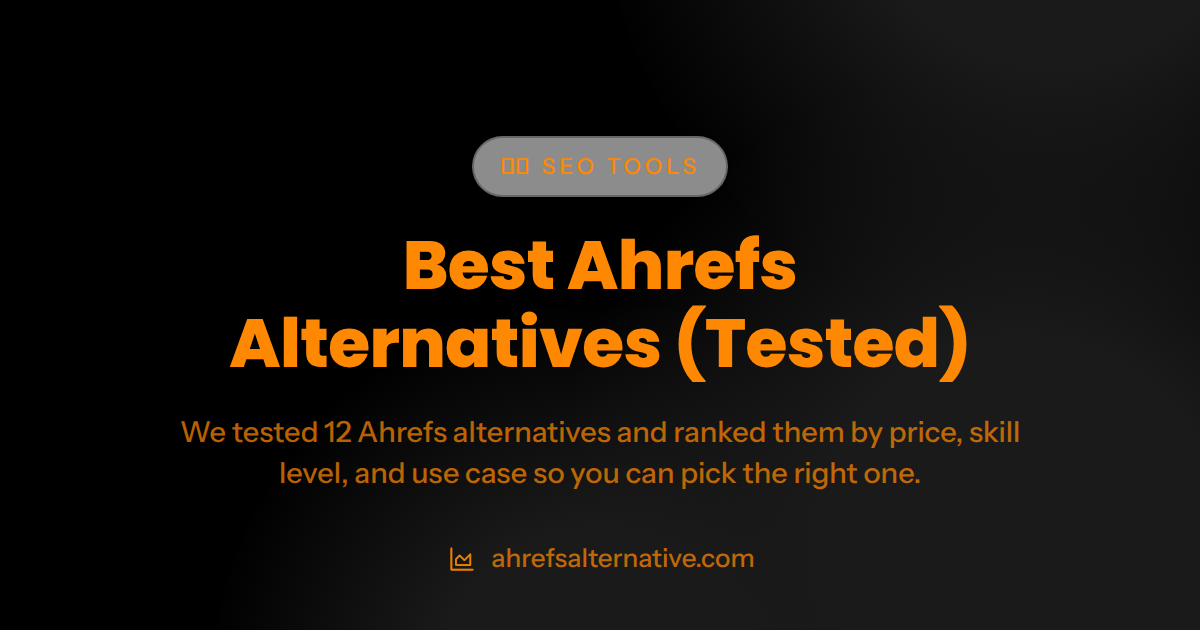 Best Ahrefs Alternatives in 2026 (Tested)