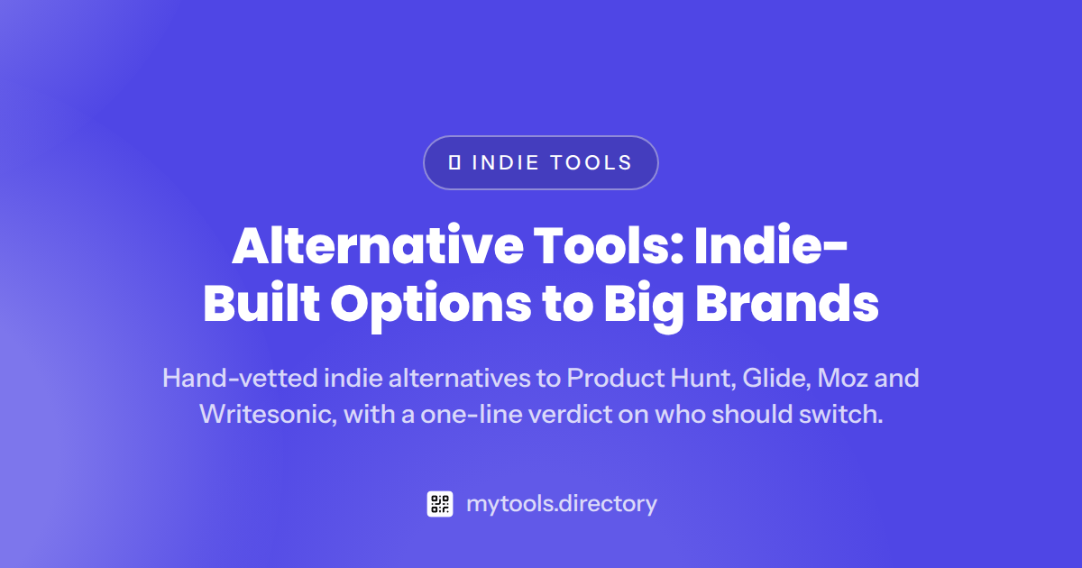 Alternative Tools: Indie-Built Options to Big Brands