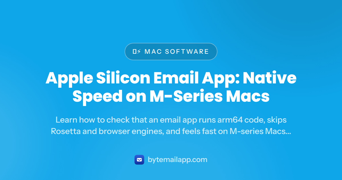 Apple Silicon Email App: Native Speed on M-Series Macs