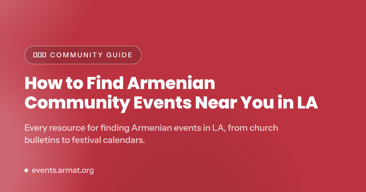 How to Find Armenian Community Events Near You in LA