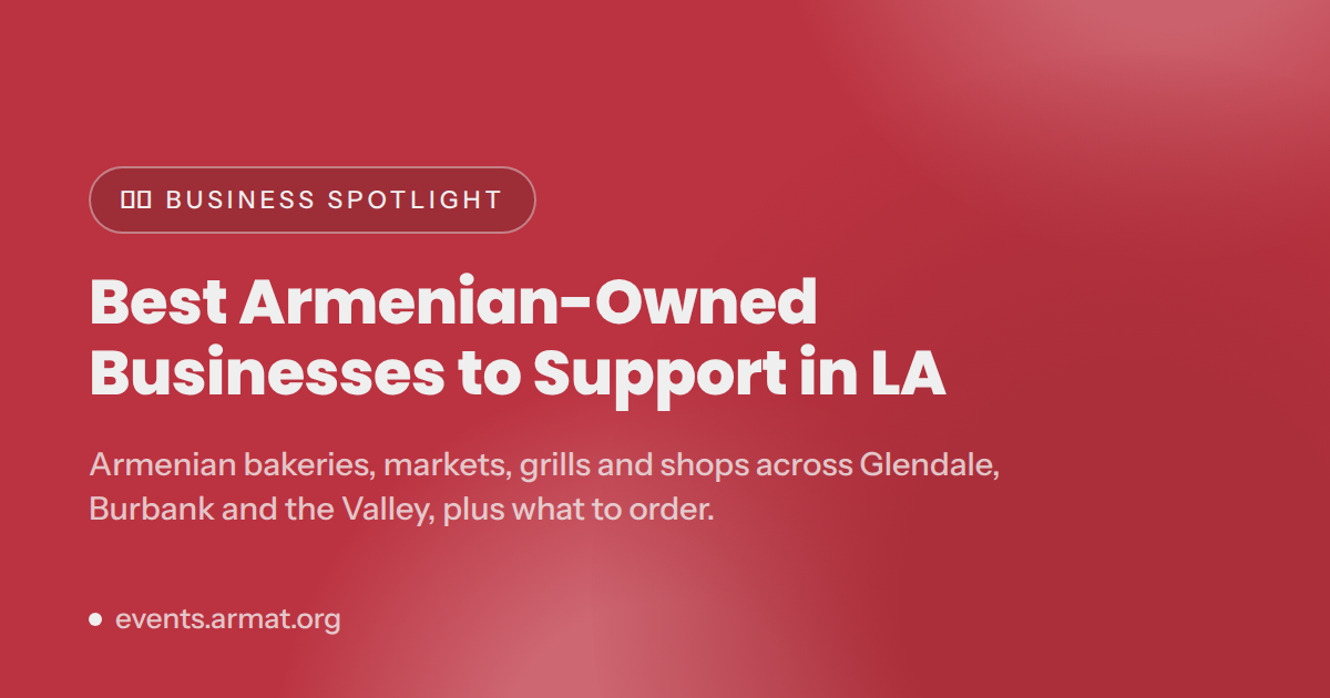 Best Armenian-Owned Businesses to Support in LA (2026)