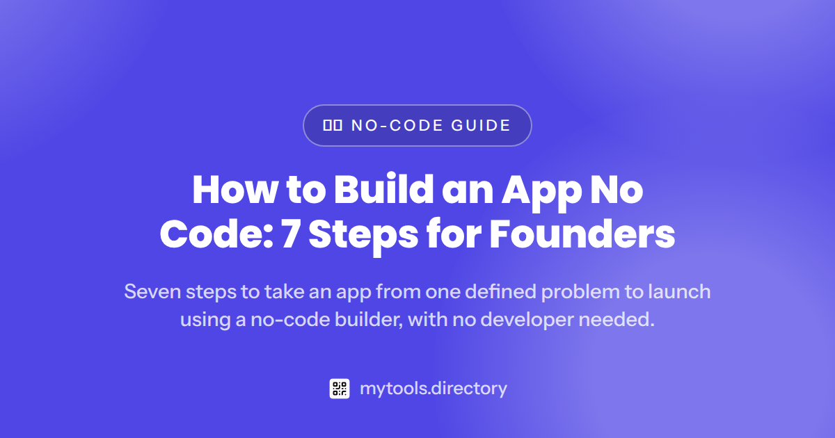 How to Build an App No Code: 7 Steps for Founders