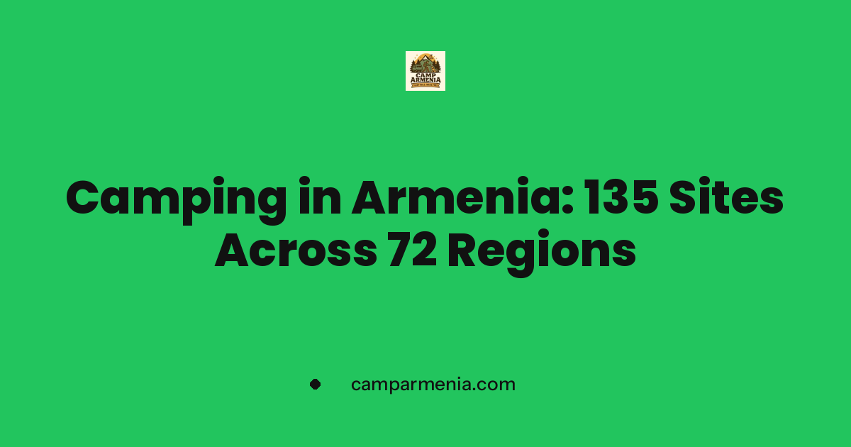 Camping in Armenia: 135 Sites Across 72 Regions