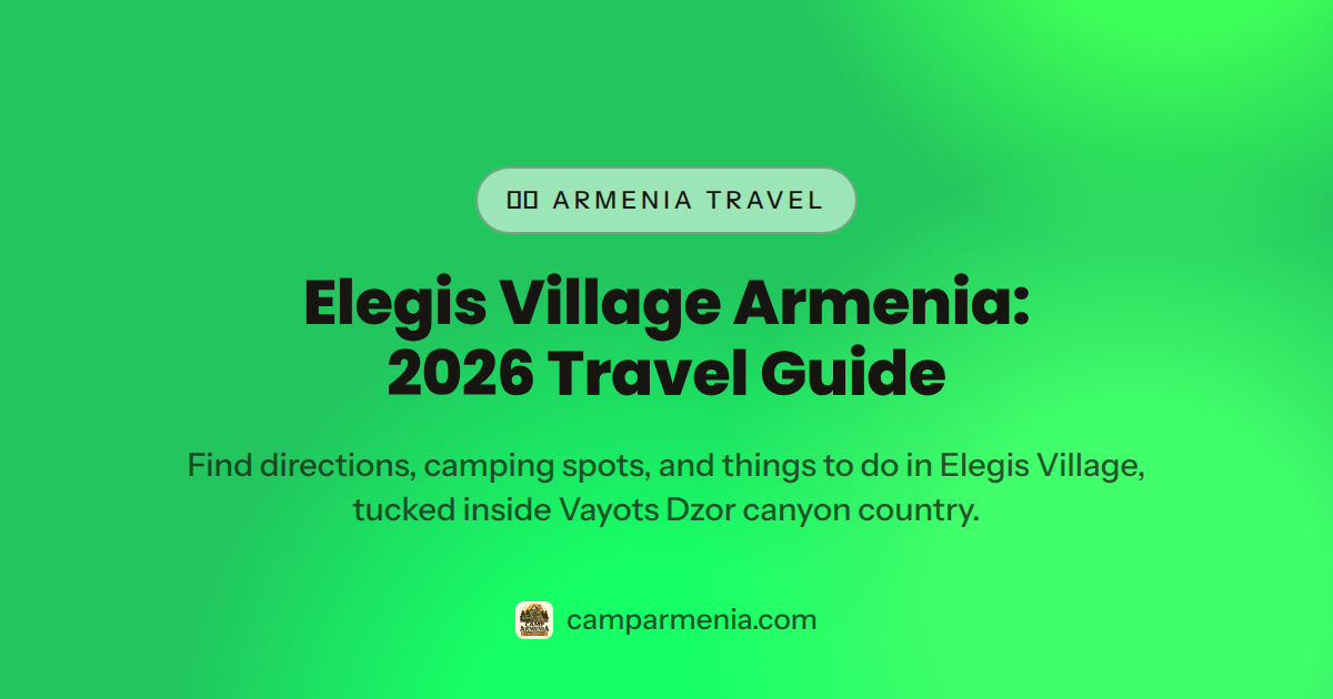 Elegis Village Armenia: 2026 Travel Guide