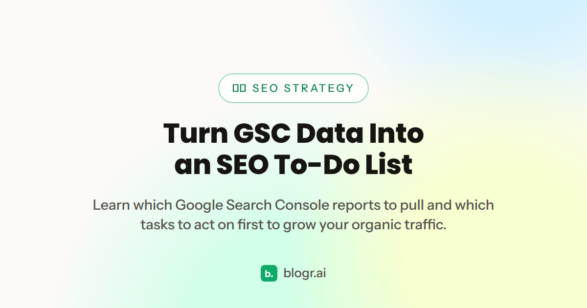 Turn GSC Data Into an SEO To-Do List