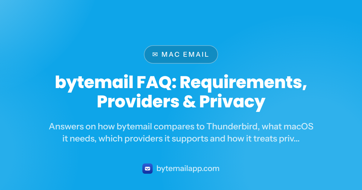 bytemail FAQ: Requirements, Providers & Privacy (2026) — is thunderbird worth it