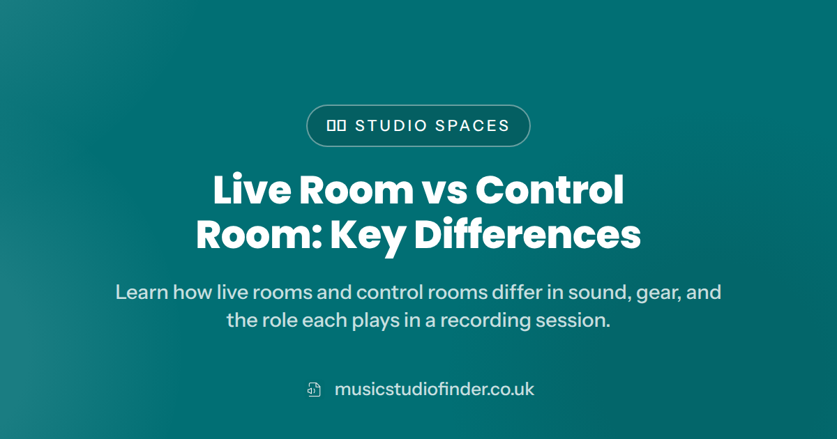 Live Room vs Control Room: Key Differences