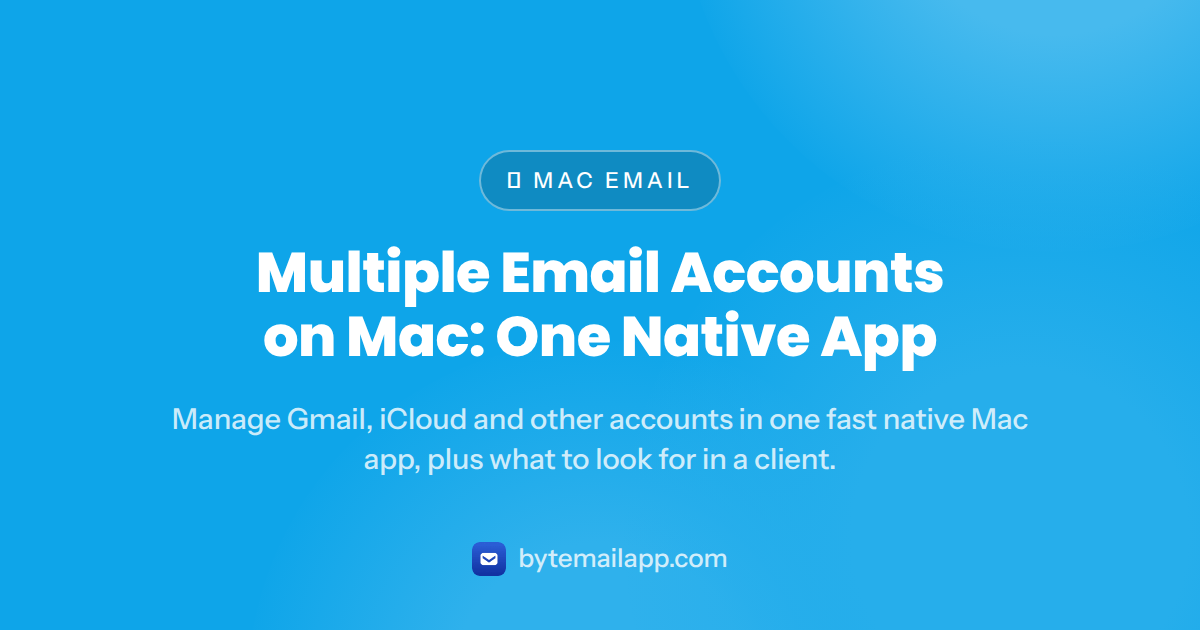 Multiple Email Accounts on Mac: One Native App