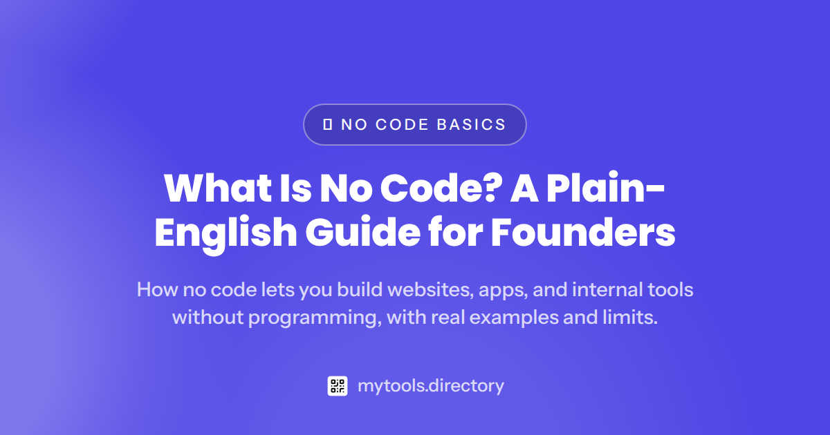 What Is No Code? A Plain-English Guide for Founders
