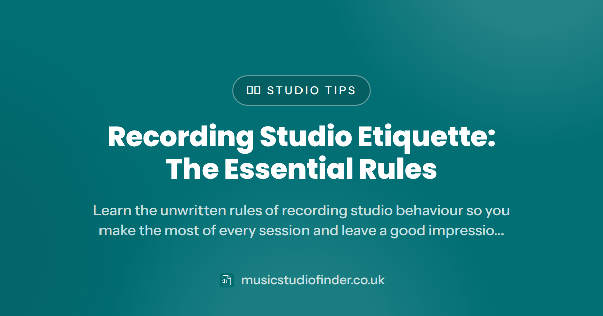 Recording Studio Etiquette: The Essential Rules