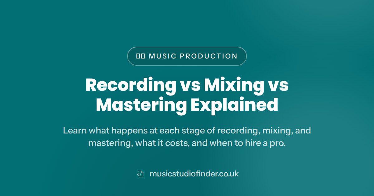 Recording vs Mixing vs Mastering Explained