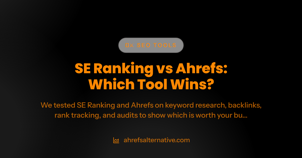 SE Ranking vs Ahrefs: Which Tool Wins in 2026?