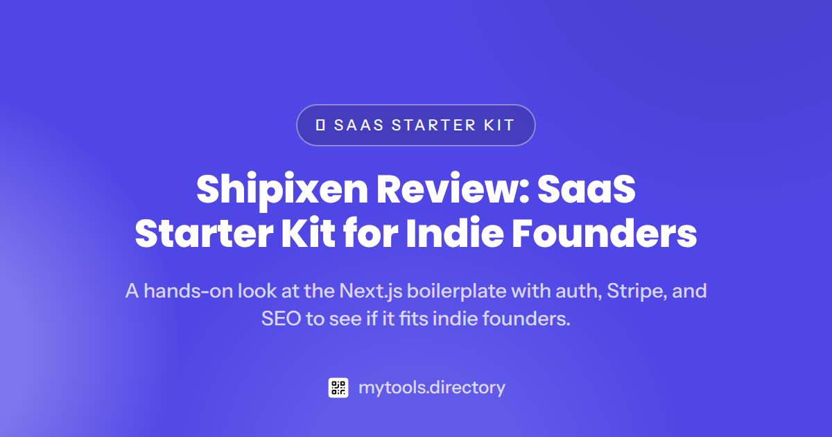 Shipixen Review: SaaS Starter Kit for Indie Founders