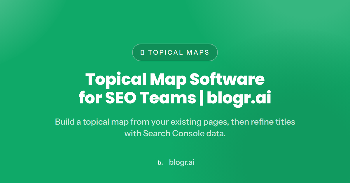 Topical Map Software for SEO Teams | blogr.ai