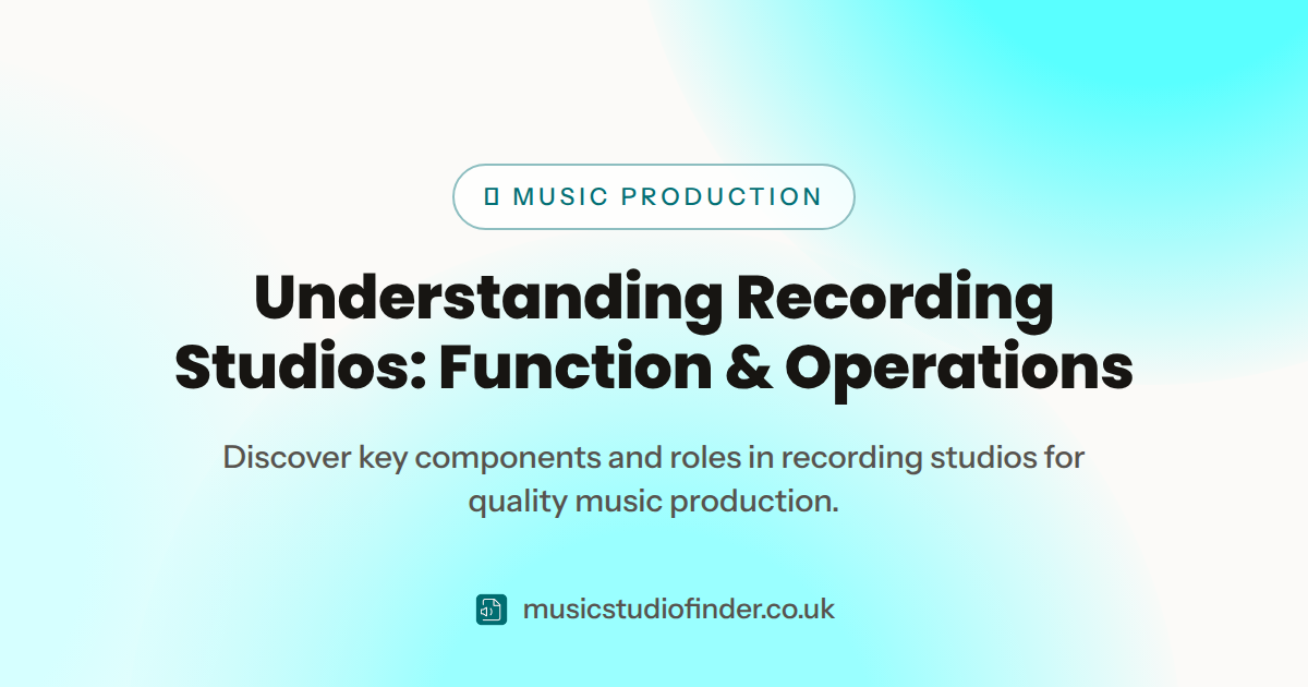 Understanding Recording Studios: Function & Operations