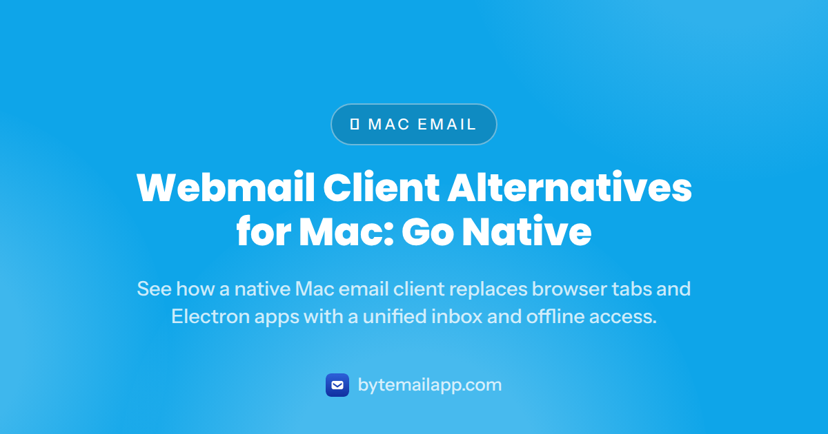 Webmail Client Alternatives for Mac: Go Native (2026)