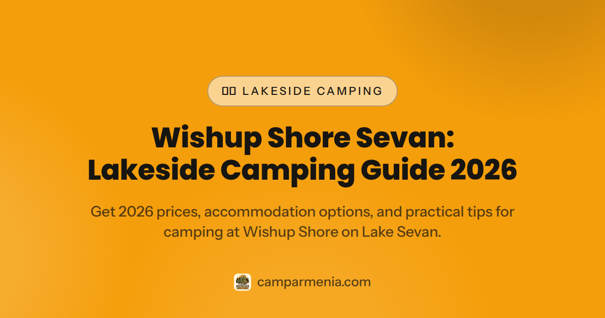 Wishup Shore Sevan: Lakeside Camping Guide 2026