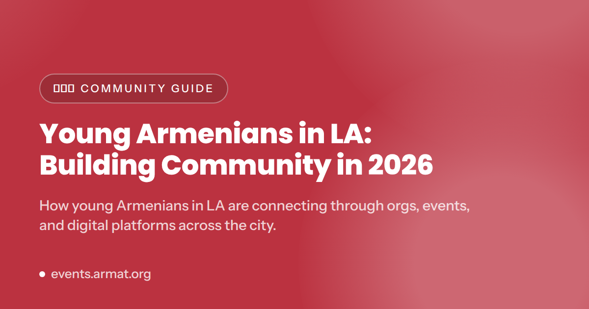 Young Armenians in LA: Building Community in 2026