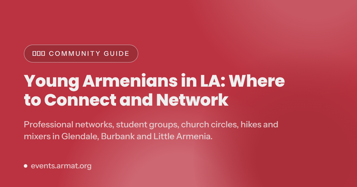 Young Armenians in LA: Where to Connect and Network